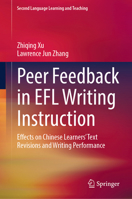 Peer Feedback in EFL Writing Instruction: Effects on Chinese Learners’ Text Revisions and Writing Performance (Second Language Learning and Teaching) 3032262534 Book Cover
