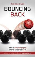 Bouncing Back: How to get going again after a career setback B008VQO6MS Book Cover