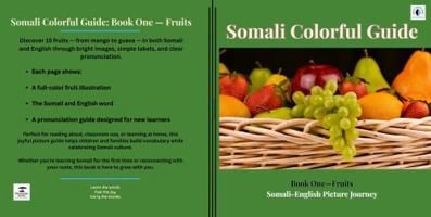 Somali Colorful Guide: Book One—Fruits: A Somali-English Picture Journey B0FH2MDF4L Book Cover