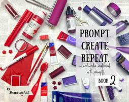 PROMPT. CREATE. REPEAT 2: Mixed media workbook with Prompts 1764190149 Book Cover
