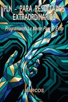 PNL - PARA RESULTADOS EXTRAORDINARIOS: Programando La Mente Para El Éxito (Spanish Edition) B0H6H8CPR1 Book Cover