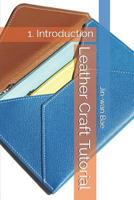 Leather Craft Tutorial: 1. Introduction 1719853428 Book Cover