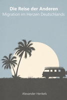 Die Reise der Anderen: Migration im Herzen Deutschlands (German Edition) B0DTZTQDGJ Book Cover
