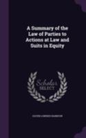 A Summary of the Law of Parties to Actions at Law and Suits in Equity - Primary Source Edition 1240151128 Book Cover
