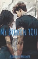 My Broken YOU (The Broken Series) B0F4CZT1NM Book Cover