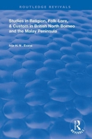 Studies in Religion, Folk-lore, & Custom in British North Borneo and the Malay Peninsula 1016323751 Book Cover