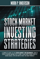 Stock Market Investing Strategies: A Complete Guide to the Stock Market for Beginners, how to Create Passive Income for a Living. Learn how to Make Profits, Avoid Losses, Tips on how to Have the Right B08TFHQDNR Book Cover