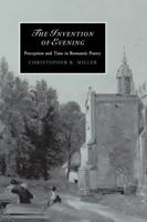 The Invention of Evening: Perception and Time in Romantic Poetry (Cambridge Studies in Romanticism) 0521123496 Book Cover