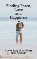 Finding Peace, Love and Happiness 1980245169 Book Cover