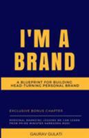 I'm a Brand: A Blueprint for Building Head-Turning Personal Brand 9353113628 Book Cover