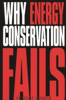 Why Energy Conservation Fails 1567205976 Book Cover