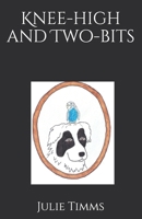 Knee-high and Two-bits B08K4NV97D Book Cover