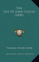 The Life of John Calvin 1010187090 Book Cover