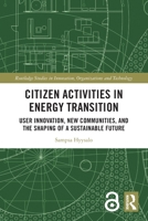 Citizen Activities in Energy Transition: User Innovation, New Communities, and the Shaping of a Sustainable Future 0367680254 Book Cover