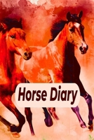 Horse Diary: The special horse diary for 90 days, 6x9, additionally 10 empty food plans, great gift idea around the horse, riding, horse care, horse love 1678501557 Book Cover