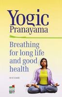 Yogic Pranayama Breathing for Long Life & Good Health 8122200893 Book Cover