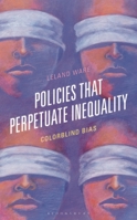 Policies that Perpetuate Inequality: Colorblind Bias 1666961876 Book Cover