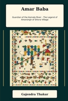 Amar Baba: Guardian of the Kamala River — The Legend of Amarsingh of Shivra Village (37 MAITHILI CHILDREN GRAPHIC NOVELS BY GAJENDRA THAKUR) B0H9RPYFRB Book Cover