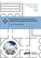 Deriving Goal-oriented Performance Models by Systematic Experimentation 3731501651 Book Cover