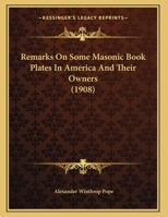 Remarks On Some Masonic Book Plates In America And Their Owners 1164820311 Book Cover