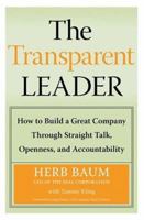 The Transparent Leader: How to Build a Great Company Through Straight Talk, Openness and Accountability 0060565489 Book Cover