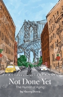 Not Done Yet: The Humor of Aging B0CPRPM4XW Book Cover