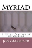 Myriad : A Poet's Perspective on Writing 1975724925 Book Cover