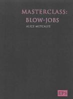Masterclass: Blow-jobs (Masterclass) 1898998728 Book Cover