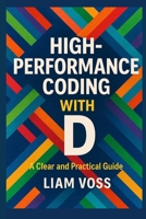 High-Performance Coding with D: A Clear and Practical Guide B0GPX3RQBL Book Cover
