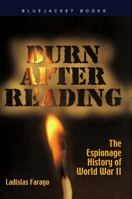 Burn After Reading: The Espionage History of World War II 1546991115 Book Cover