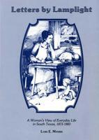 Letters by Lamplight: A Womans View of Everyday Life in South Texas, 1873-1883. 091895469X Book Cover