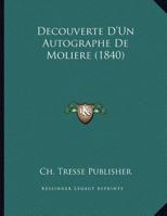 Decouverte D'Un Autographe De Moliere (1840) 1162418451 Book Cover