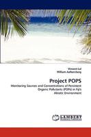 Project POPS: Monitoring Sources and Concentrations of Persistent Organic Pollutants (POPs) in Fiji's Abiotic Environment 3838362667 Book Cover