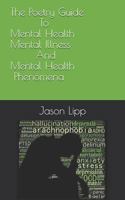 The Poetry Guide to Mental Health, Mental Illness and Mental Health Phenomena 1728827981 Book Cover