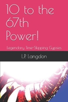 10 to the 67th Power!: Legendary Time-Skipping Gypsies (Potcakes, Pirates, and Gypsies) B08B379DHT Book Cover