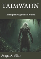 Taimwahn: The Shapeshifting Beast of Pohnpei (The Legends of Pohnpei) B0FRRVQGL8 Book Cover
