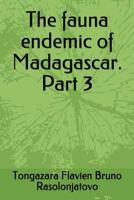 The fauna endemic of Madagascar. Part 3 171783146X Book Cover