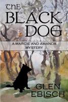 The Black Dog: A Marcie and Amanda Mystery 1939816157 Book Cover