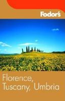 Florence, Tuscany and Umbria: The Complete Guide with the Best of the Art Treasures and Hill Towns (Fodor's Florence, Tuscany and Umbria)