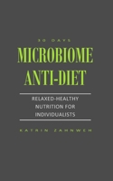 Microbiome Anti-Diet: Relaxed-Healthy Nutrition for Individualists B089M5B37N Book Cover