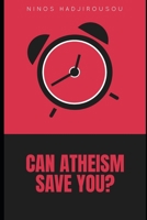 Can Atheism Save You? B09YSDCV64 Book Cover