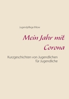 Mein Jahr mit Corona: Kurzgeschichten von Jugendlichen für Jugendliche 3754309315 Book Cover