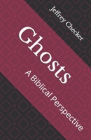 Ghosts: A Biblical Perspective B0CHG3NX1K Book Cover