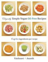 Elegantly Simple Vegan Oil-Free Recipes 1543225101 Book Cover