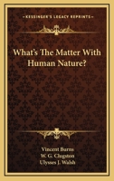 What's The Matter With Human Nature? 1432589113 Book Cover