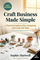 Craft Business Made Simple: A Practical Guide to Etsy, Instagram, and Craft Fair Sales B0GZDJQG33 Book Cover