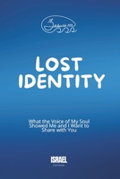 LOST IDENTITY: What the Voice of My Soul Showed Me and I Want to Share with You 9403834420 Book Cover