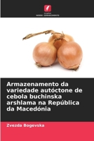 Armazenamento da variedade autóctone de cebola buchinska arshlama na República da Macedónia (Portuguese Edition) 6203328448 Book Cover