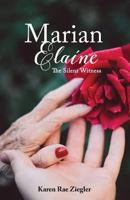 Marian Elaine: The Silent Witness 1539733777 Book Cover