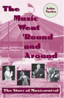 The Music Went 'Round and Around: The Story of Musicarnival (Cleveland Theatre) 0873387988 Book Cover